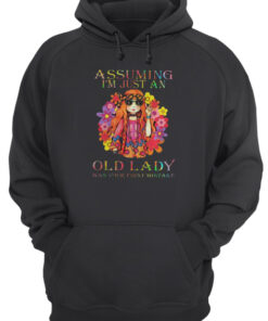 Hippie Girl Assuming I'm Just An Old Lady Was Your First Mistake Hoodie