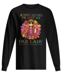 Hippie Girl Assuming I'm Just An Old Lady Was Your First Mistake Long Sleeved