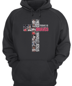 All i need today is a little bit of Atlanta Braves lot of Jesus Unsiex Hoodie