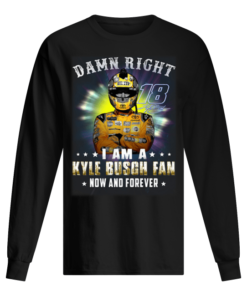 Damn right 18 signature i am a Kyle Busch fan now and forever Men's Long Sleeved