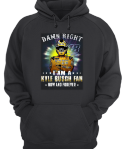 Damn right 18 signature i am a Kyle Busch fan now and forever Unisex Hoodie