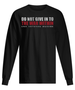 Do Not Give In To The War Within End Veteran Suicide Men's Long Sleeved