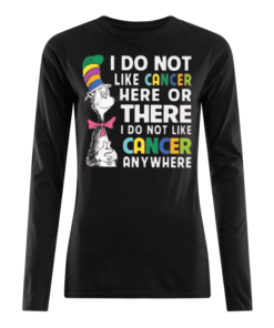 Dr Seuss I Do Not Like Breast Cancer Here Or The Everywhere Women's Long Sleeved