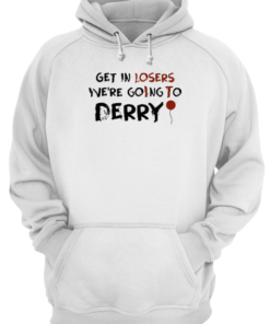 It Get In Losers We're Going To Derry Unisex Hoodie