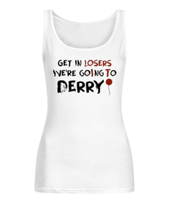 It Get In Losers We're Going To Derry Women's Tank Top