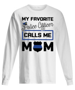 My Favorite Police Officer Calls Me Mom Men's Long Sleeved