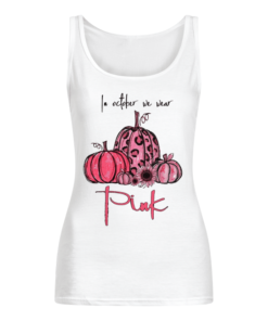 Pumpkin And Sunflower Breast cancer Awareness In October We Wear Pink Women's Tank Top