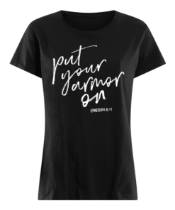 Put Your Armor On Women's Shirt