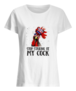 Rooster American Stop staring At My Cock Women's Shirt