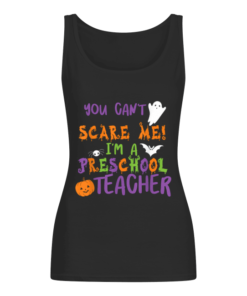 You Cant Scare Me Im A Preschool Teacher Women's Tank Top