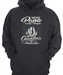 Being A Papa Is An Honor Being A Grandpa Is Unisex Hoodie