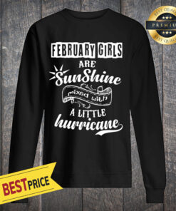 February Girls Are Sunshine Mixed With Hurricane Unisex Sweatshirt