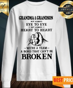 Grandma And Grandson Not Always Eye To Eye Heart To Heart Broken Sweatshirt