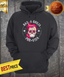 Bad Bruja Por Vida Dia De Lo Muertos Skull Vintage Hoodie