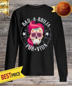 Bad Bruja Por Vida Dia De Lo Muertos Skull Vintage Sweatshirt