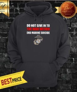 Do Not Give In To The War Within End Marine Suicide Hoodie