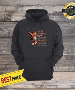 Dragon Old Woman Stronger Braver Smarter Hoodie
