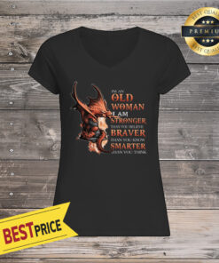 Dragon Old Woman Stronger Braver Smarter Ladie Tee