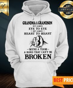 Grandma And Grandson Not Always Eye To Eye Heart To Heart Broken Hoodie