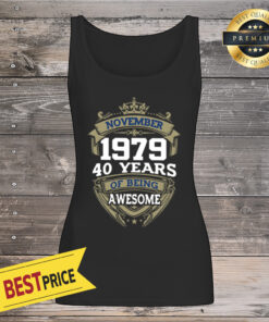 Happy Birhtday November 1979 40 Years Of Being Awesome Tank Top