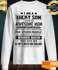 I Am A Lucky Son I'm Raised By A Freaking Awesome Mom Sweatshirt