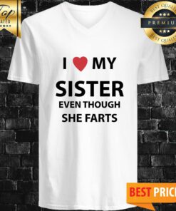I Love My Sister Even Though She Farts V-neck
