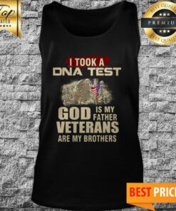 I Took A DNA Test God Is My Father Veterans Are My Brothers Tank Top
