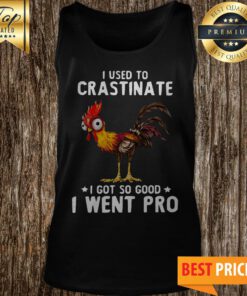 I Used To Crastinate I Got So Good I Went Pro Rooster Tank Top