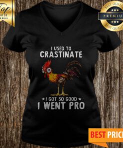 I Used To Crastinate I Got So Good I Went Pro Rooster V-neck