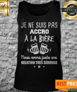 Je Ne Suis Pas Accro À La Bière Tank Top