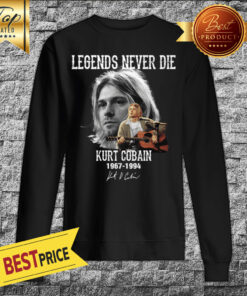 Legends Never Die Kurt Cobain 1967 1994 Signature Sweatshirt