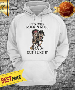 Mick Magger And Keith Richards It's Only Rock N Roll But I Like It Hoodie