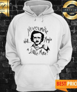 Nevermore Well Maybe A Little More Coffee Hoodie