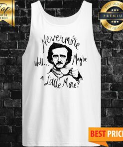 Nevermore Well Maybe A Little More Coffee Tank Top