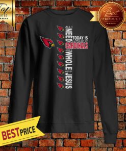 NFL All I Need Today Is A Little Bit Of Arizona Cardinals And A Whole Lot Of Jesus Football Long Sleeve Sweatshirt
