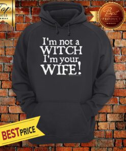 Nice Im Not A Witch Im Your Wife Halloween Hoodie