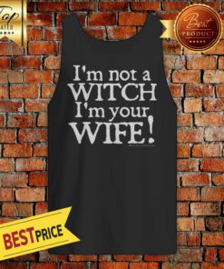 Nice Im Not A Witch Im Your Wife Halloween Tank Top
