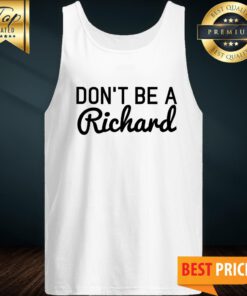 Official Don't Be A Richard Tank Top