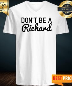 Official Don't Be A Richard V-neck