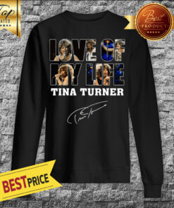 Official Love of My Life Tina Turner Signature Sweatshirt