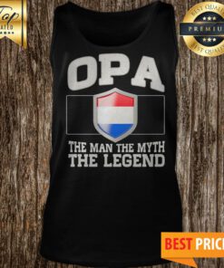 Opa The Man The Myth The Legend Netherlands Flag Emblem Tank Top