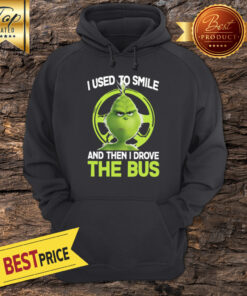 Premium Grinch I Used To Smile And Then I Drove The Bus Hoodie