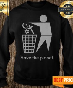 Save The Planet-Trash Religion Sweatshirt