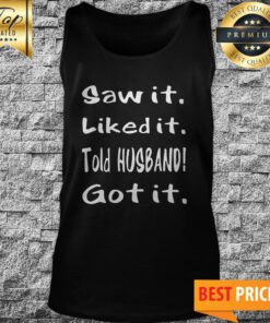 Saw It Liked It Got It Tank Top