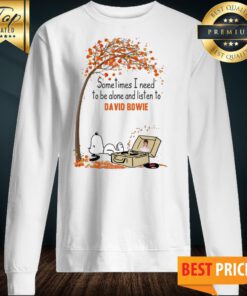 Snoopy Sometimes I Need To Be Alone And Listen To David Bowie Sweatshirt