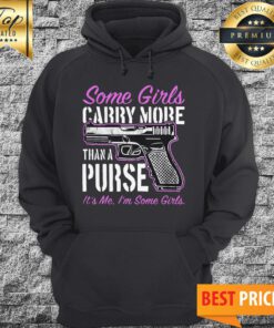 Some Girls Carry More Than A Purse Hoodie
