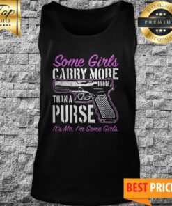 Some Girls Carry More Than A Purse Tank Top