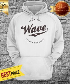 The Lowa Wave 2019 Lowa City Fights Together Hoodie