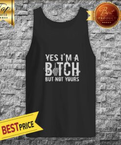 Yes Im A Bitch But Not Your Skeleton Halloween Tank Top