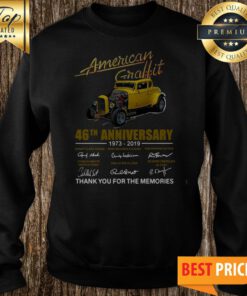 American Graffiti 46th Anniversary 1973 2019 Thank You For The Memories Car Signature Sweatshirt